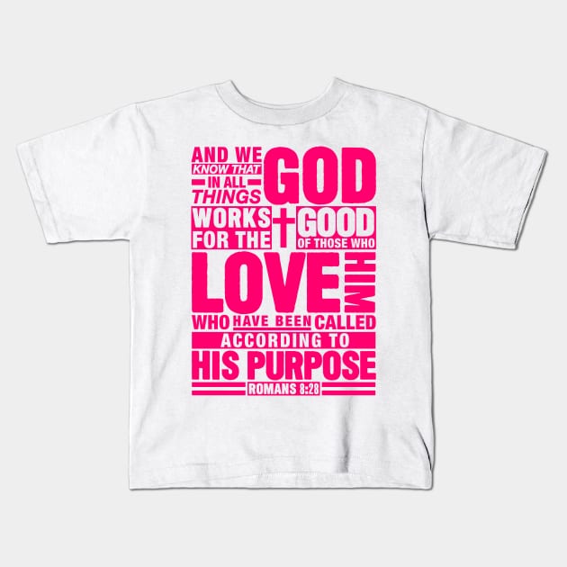 Romans 8:28 In All Things God Works For The Good Of Those Who Love Him Kids T-Shirt by Plushism